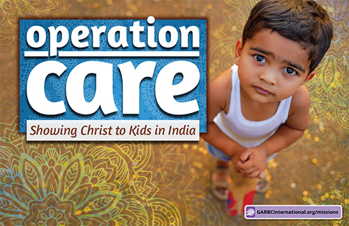 Image of misisons poster. Title reads Operation Care: Showing Christ to Kids in India. There's a small Indian child to the right of the title. In the bottom right corner of the poster, the promotional URL reads GARBCinternational.org/missions.